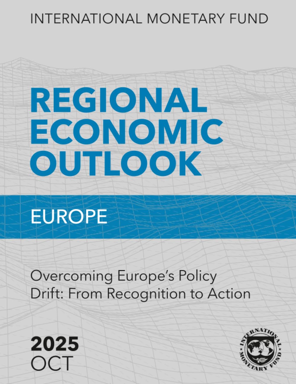 Regional Economic Outlook, Europe, October 2025: Overcoming Europe’s Policy Drift: From Recognition to Action