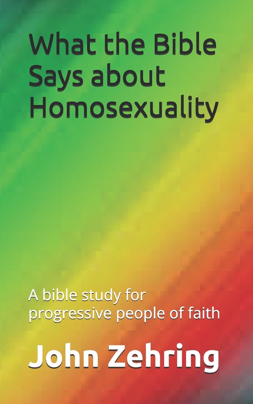 What the Bible Says about Homosexuality: A bible study for progressive people of faith (Social Justice)