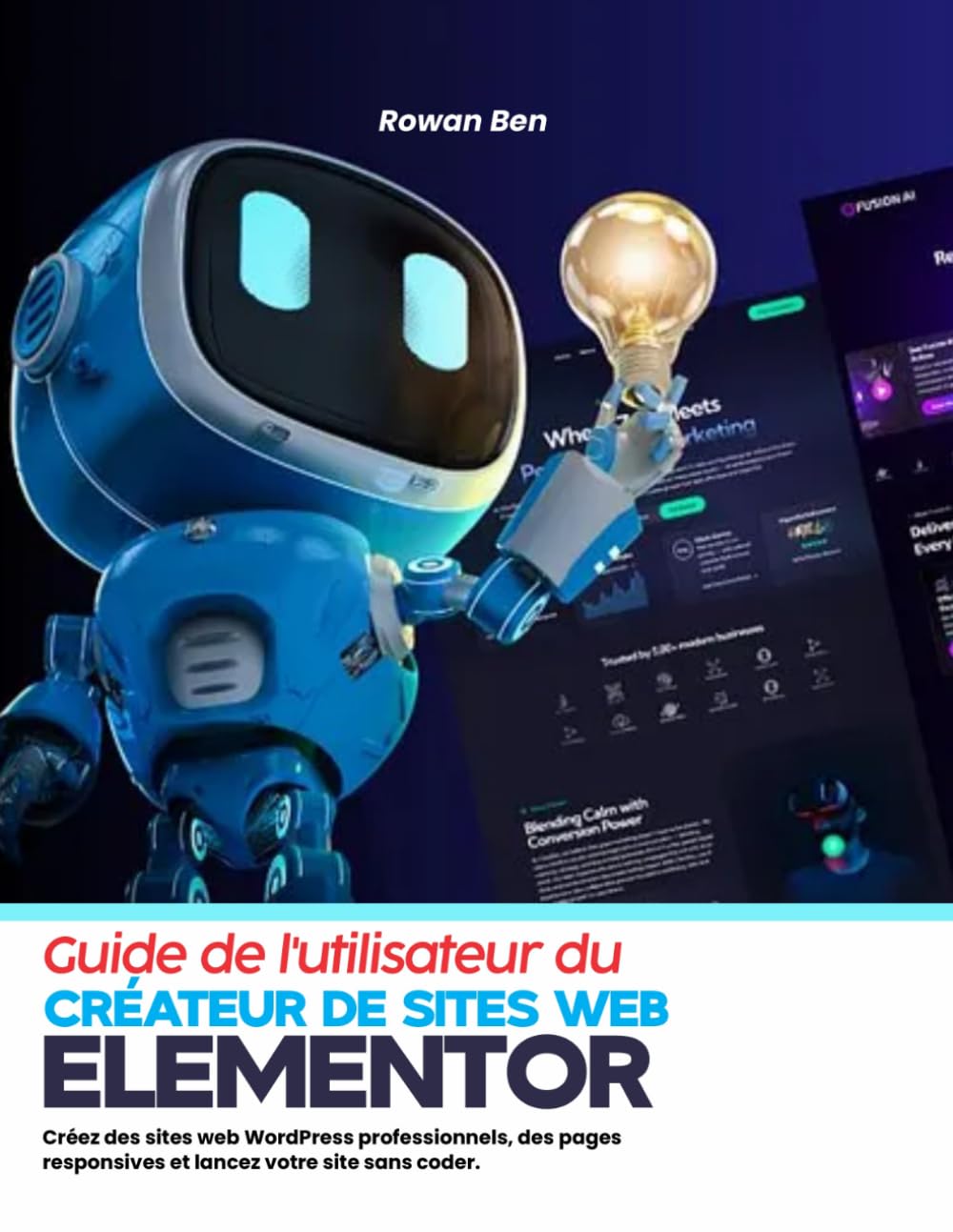 Guide de l'utilisateur du créateur de sites web Elementor: Créez des sites web WordPress professionnels, des pages responsives et lancez votre site sans coder.