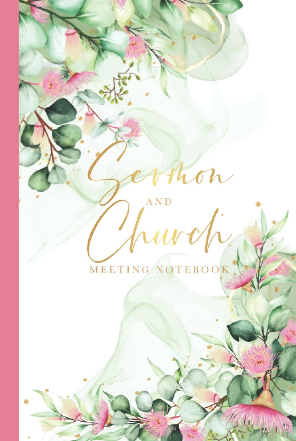 The Sermon and Church Meeting Notebook Hardback: A Prompt Journal to Record, Remember And Reflect on Teachings All in One Place | Eucalyptus Flower Design