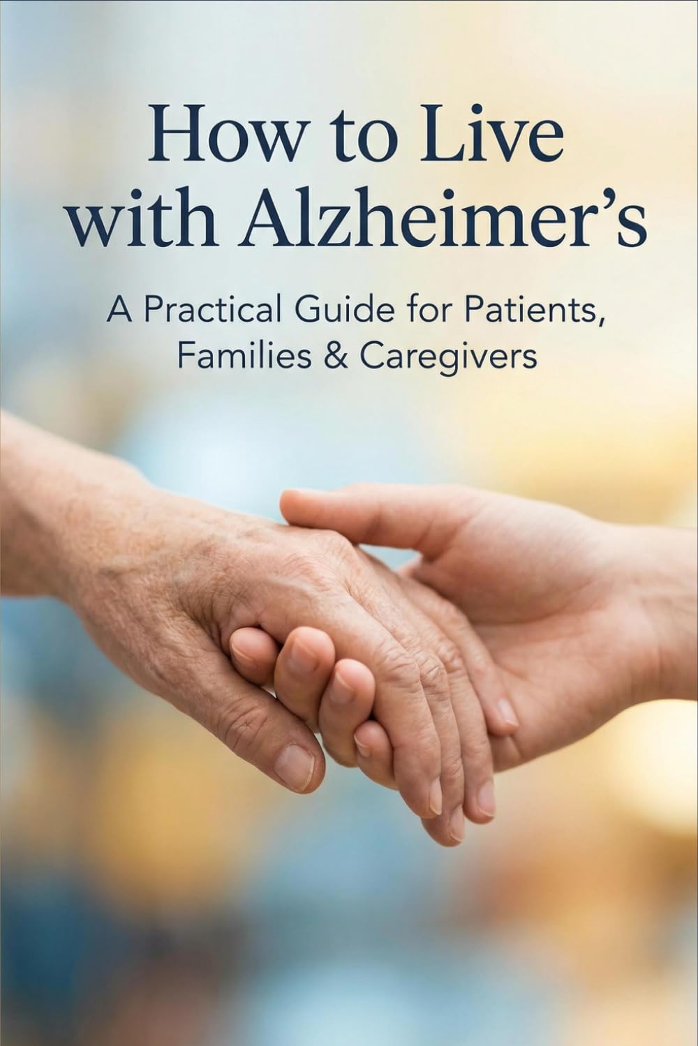 How to Live with Alzheimer's: A Compassionate Guide for Families & Caregivers