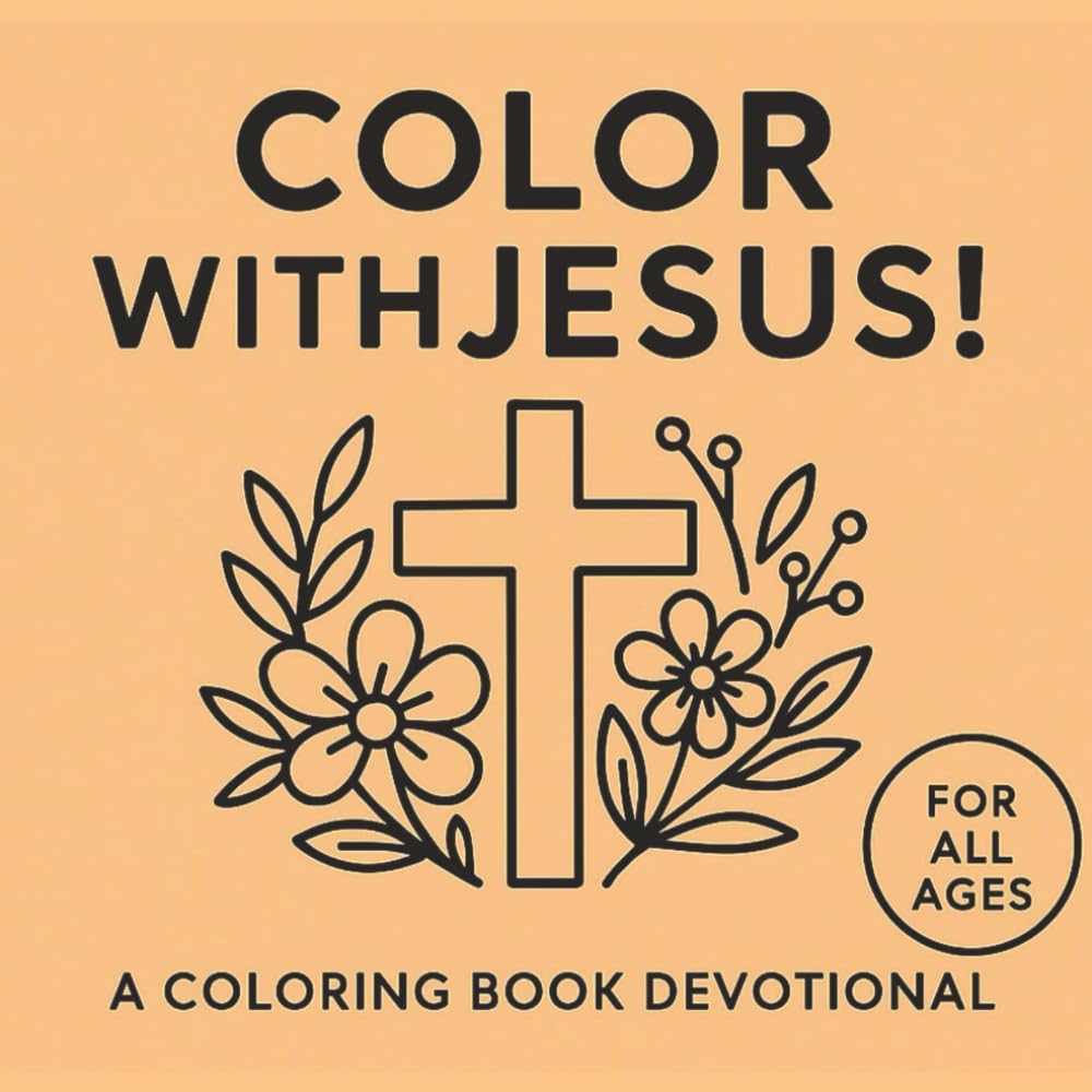 Color with Jesus!: A Simple Scripture Filled Coloring Book Devotional