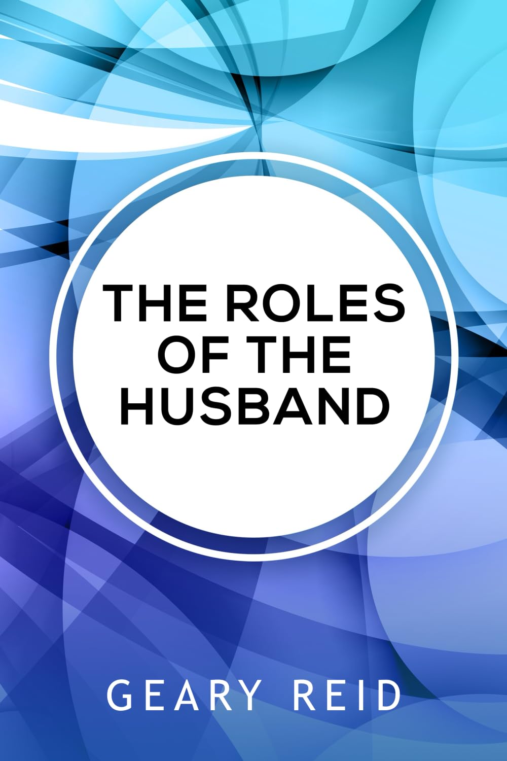 The Roles of the Husband: Being a good husband means knowing and being there for your wife.