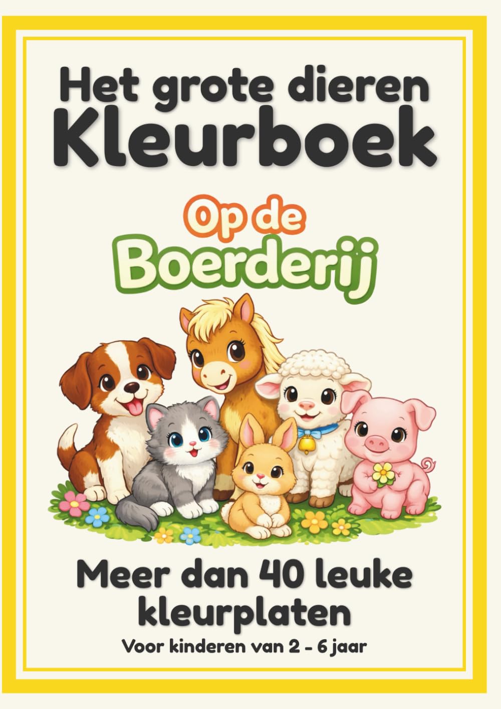 Het grote dieren kleurboek: Meer dan 40 Unieke Kleurplaten van de Boerderij - Een boek vol Creatief Plezier voor Kinderen en Peuters