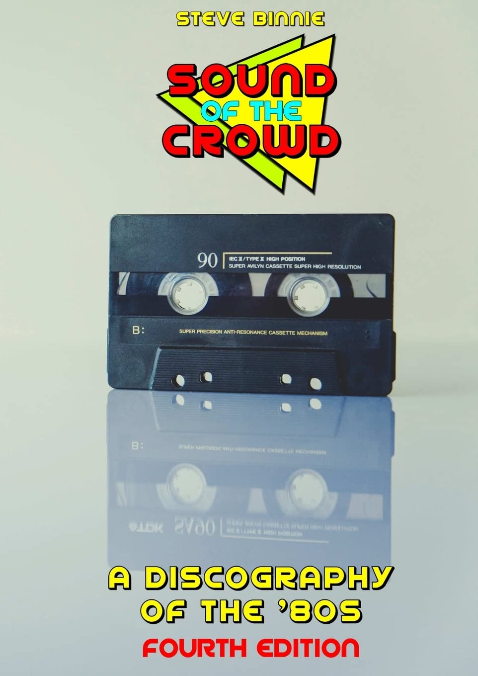 Sound of the Crowd: a Discography of the '80s (Fourth Edition)