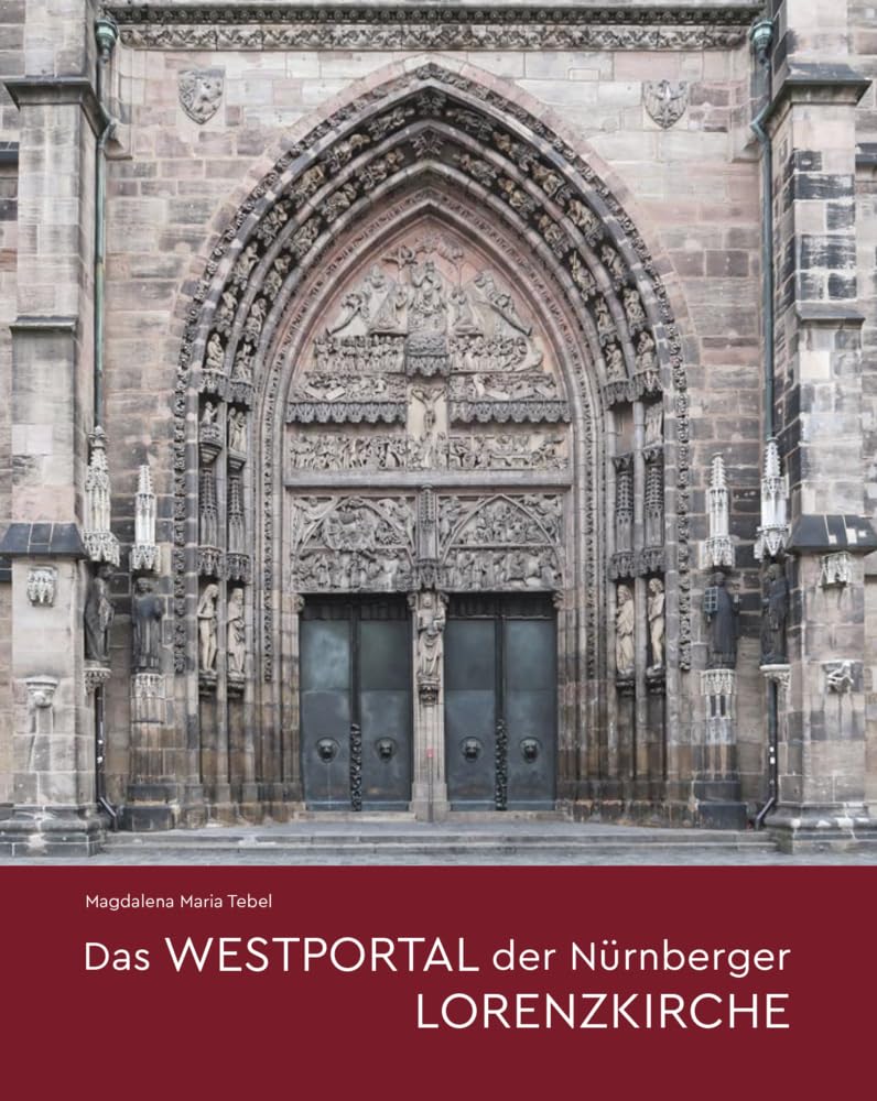 Das Westportal der Nürnberger Lorenzkirche: Architektur - Bauforschung - Skulptur: 200