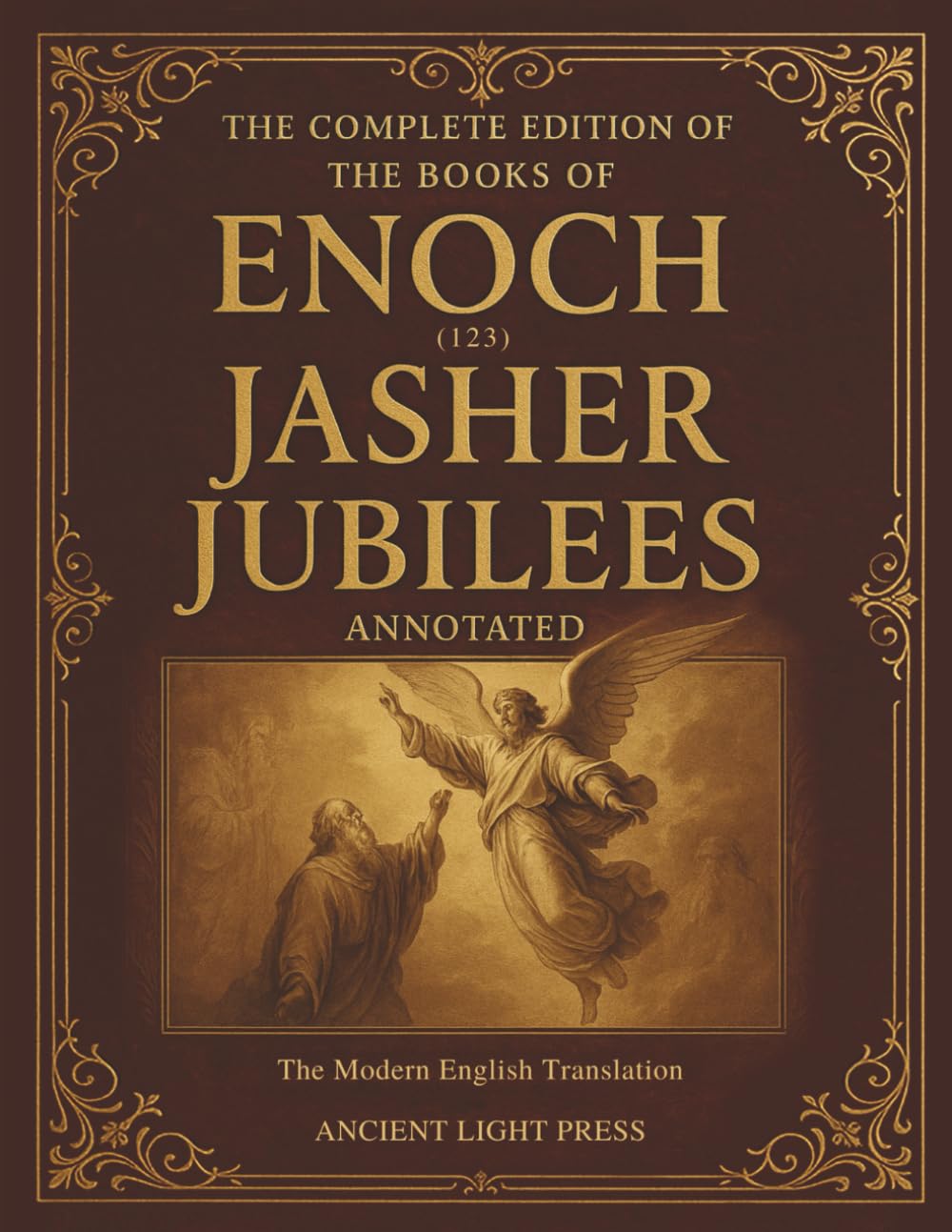 The Complete Edition of the Books of Enoch (1, 2, 3), Jubilees and Jasher (Annotated): The Modern English Translation