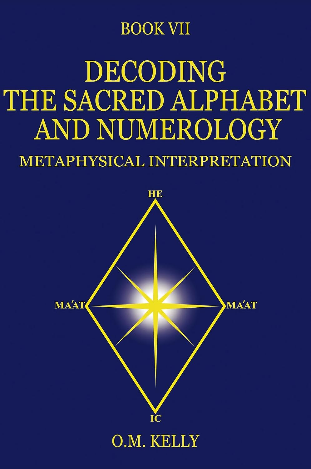 DECODING THE SACRED ALPHABET AND NUMEROLOGY: METAPHYSICAL INTERPRETATION