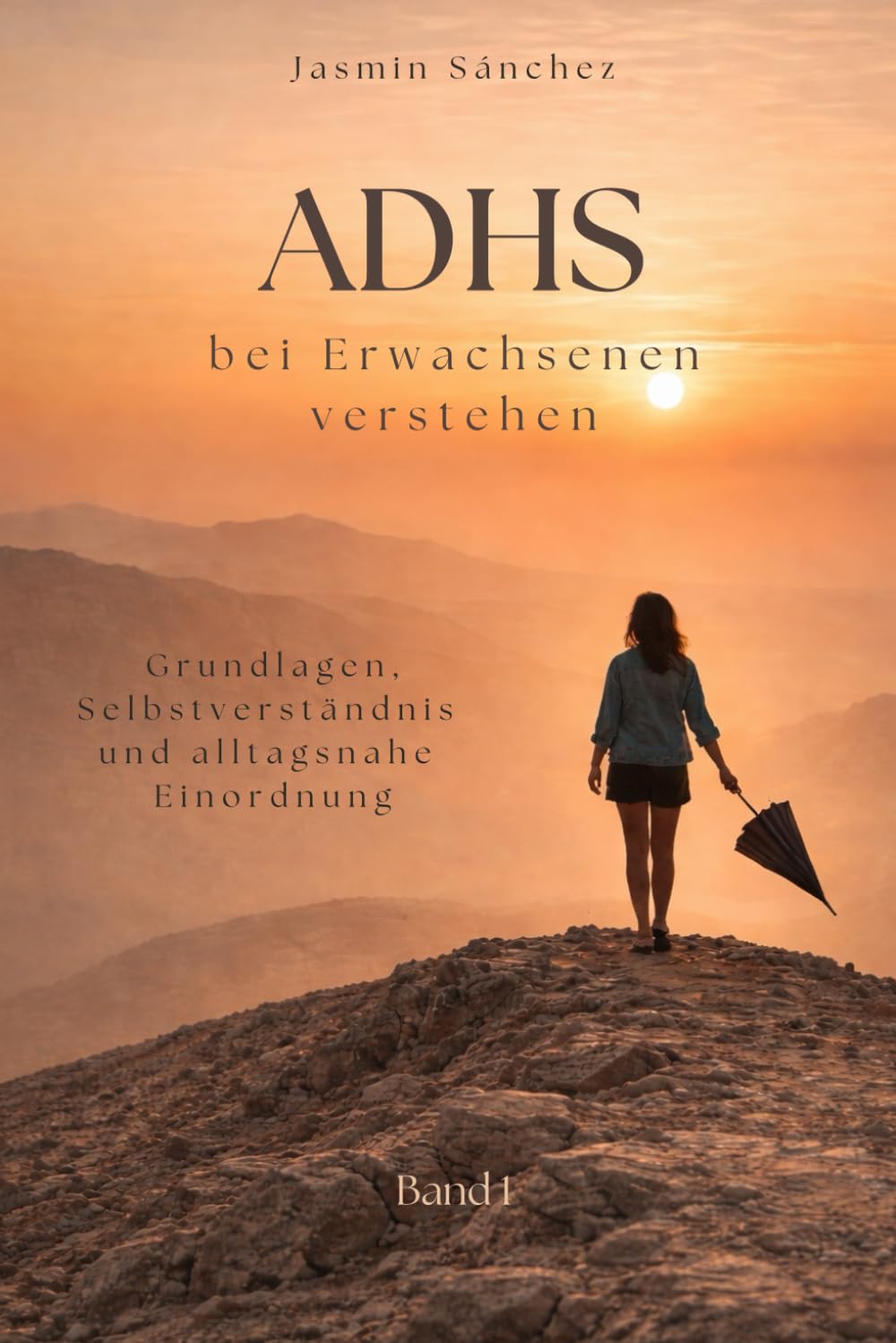 ADHS bei Erwachsenen verstehen Grundlagen, Selbstverständnis und alltagsnahe Einordnung