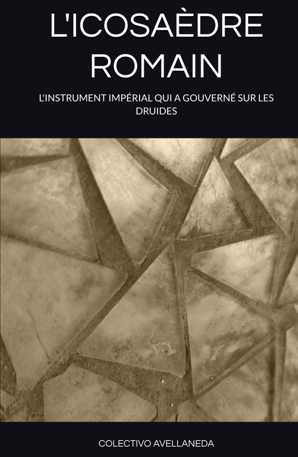 L'ICOSAÈDRE ROMAIN: L'INSTRUMENT IMPÉRIAL QUI A GOUVERNÉ SUR LES DRUIDES