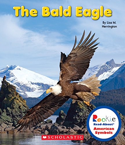 The Bald Eagle (Rookie Read-About American Symbols)