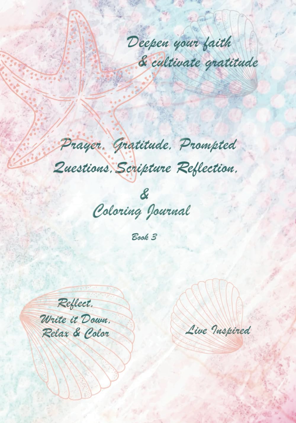 Prayer, Gratitude, Prompted Questions, Scripture Reflection, & Coloring Journal Book 3: Six Month Devotional with Weekly Scripture - Lined Pages for ... & Inner Peace - Zentangle Coloring Designs