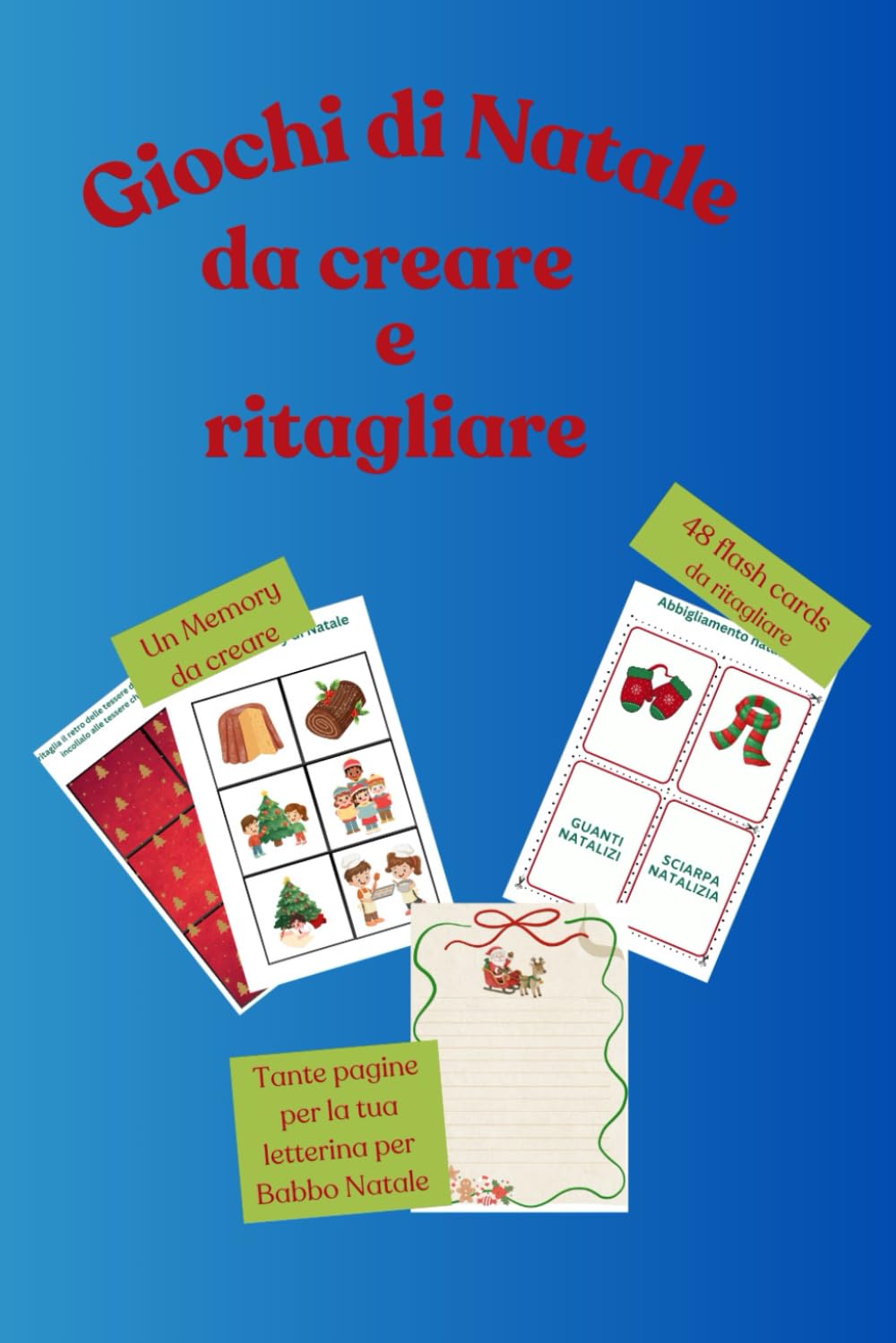 GIOCHI DI NATALE DA CREARE E RITAGLIARE (Libri per giocare ed imparare creando)