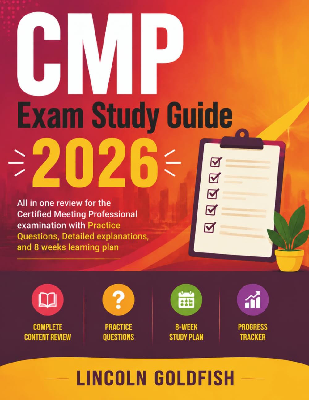 CMP Exam Study Guide 2026: All in one review for the Certified Meeting Professional examination with Practice Questions, Detailed explanations, and 8 weeks learning plan