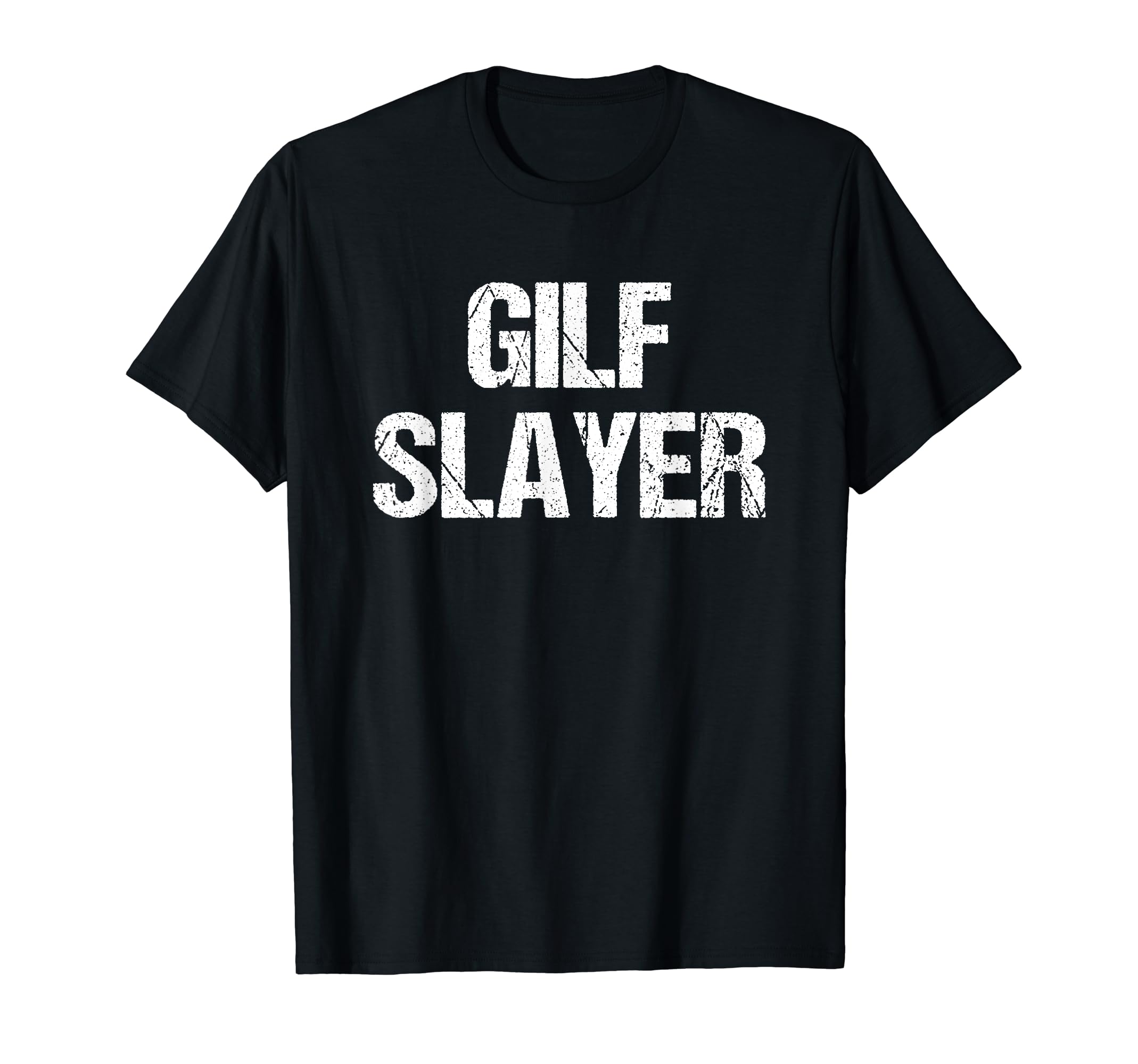 GILF Slayer - Funny Saying Sarcastic Novelty Guys Cool Men T-Shirt