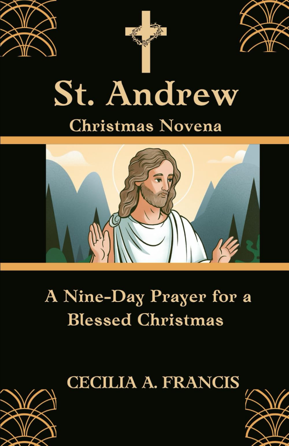 ST. ANDREW CHRISTMAS NOVENA: A Nine-Day Prayer for a Blessed Christmas