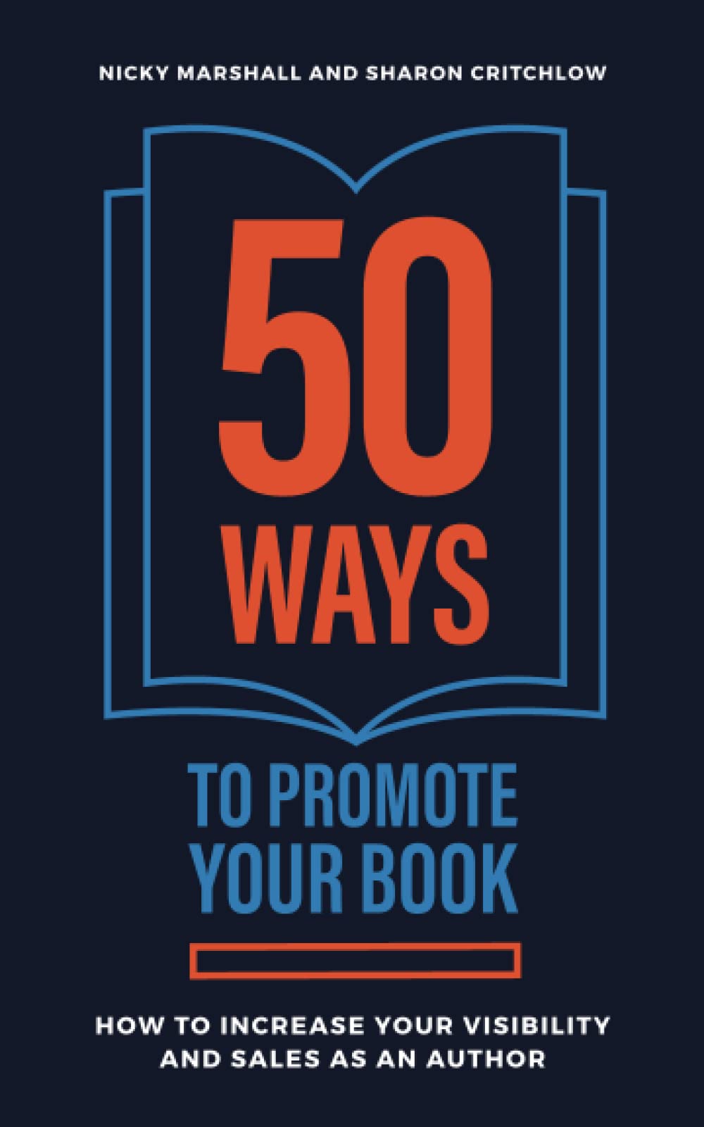 50 Ways To Promote Your Book: How To Increase Your Visibility And Sales As An Author