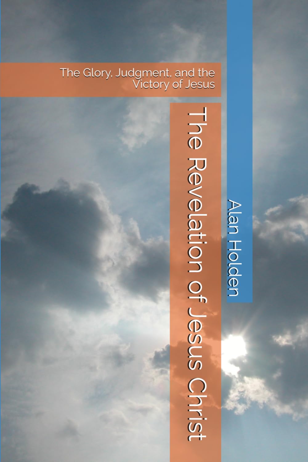 The Revelation of Jesus Christ: The Glory, Judgment, and the Victory of Jesus