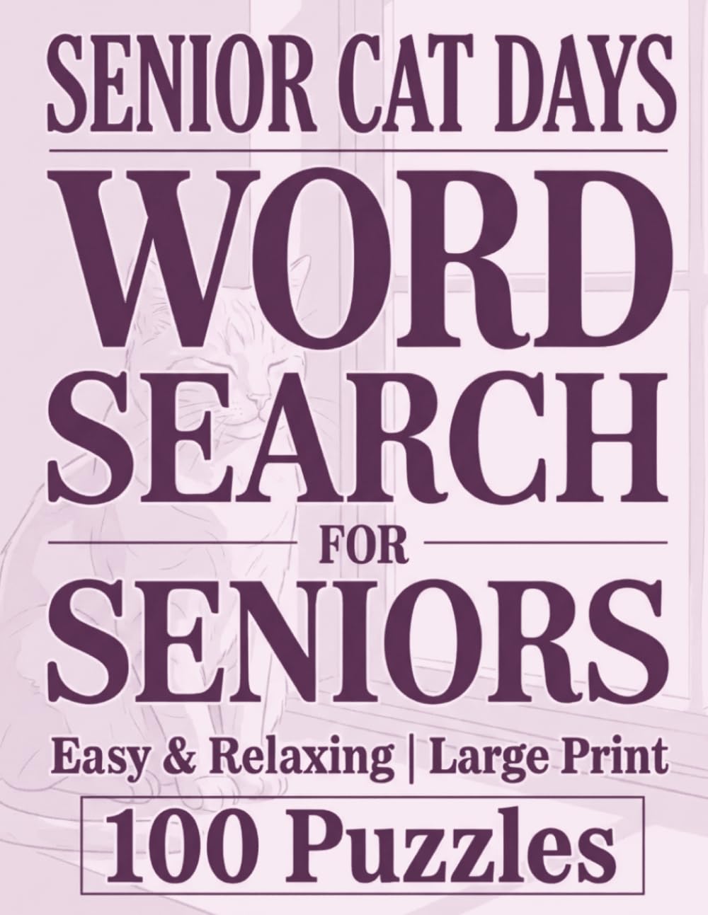 Large Print Word Search For Seniors | Senior Cat Days | 100 Easy & Relaxing Puzzles: Over 2,000 Simple Words with Cozy Cat Moments, Gentle Routines, and Peaceful Everyday Comfort
