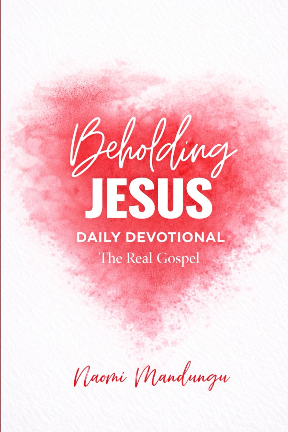 Beholding Jesus. Daily Devotional.: The Real Gospel.Discover Who You Are in Christ |Identity in Christ devotional | Daily Christian reading In Christ ... Jesus | Gift for life Jesus Is Enough