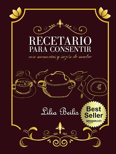 RECETARIO PARA CONSENTIR: CON MEMORIAS Y SAZÓN DE MADRE
