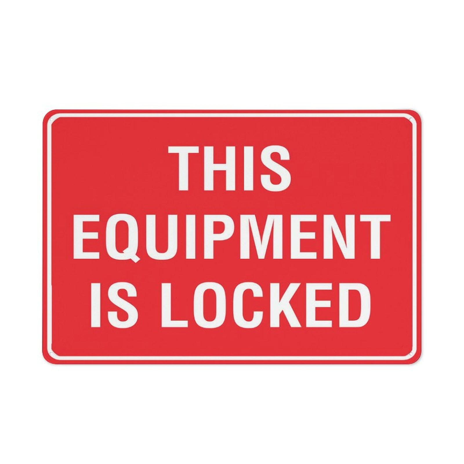 Peiyeety A03 This Equipment Is Locked Sign 12X16 Inches Rust Free Aluminum - Uv Protected, Waterproof, Weatherproof And Fade Resistant - 4 Pre-Drilled Holes