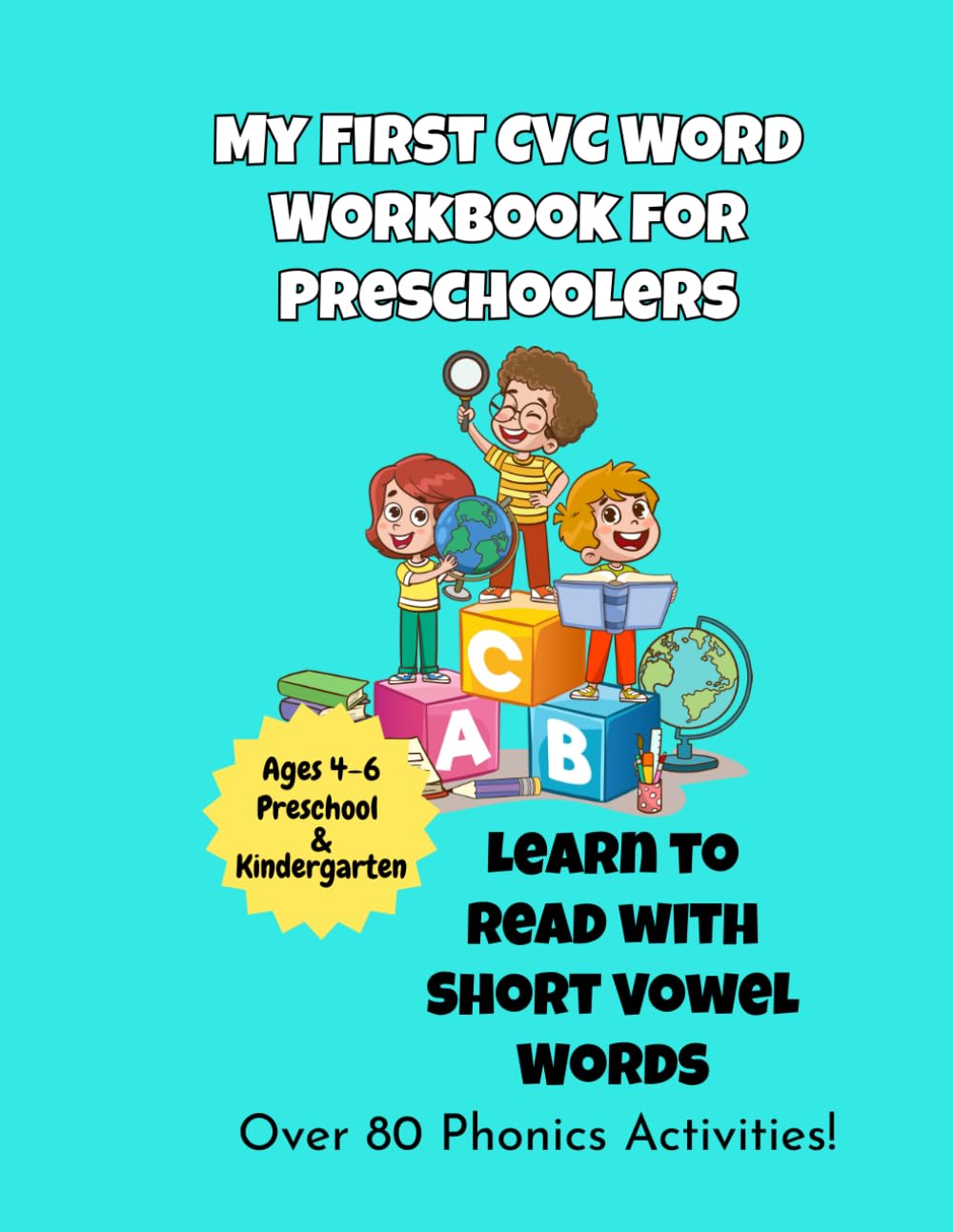 My First CVC Word Workbook for Preschoolers: Learn to Read with Short Vowel Phonics | Tracing, Matching, and Reading Activities for Preschool, Pre-K, and Kindergarten (Ages 4–6)