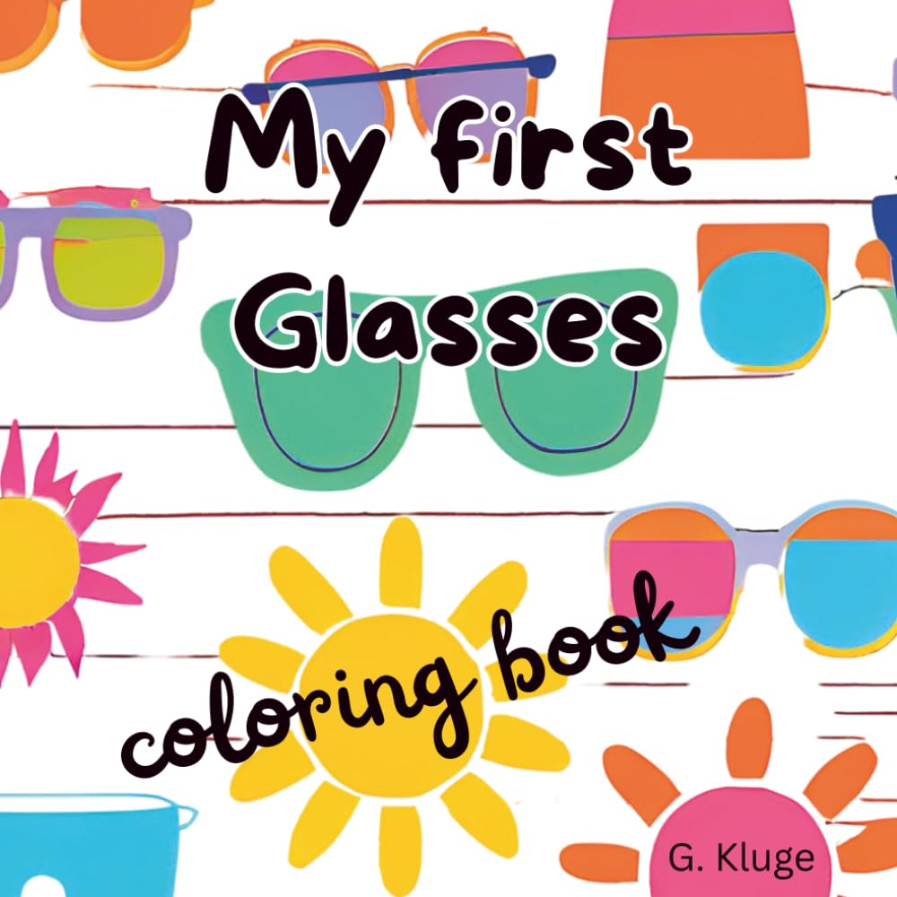 My first Glasses: Coloring book with the story of how you get your first pair of glasses - also for beginning readers (Ausmalbücher Brille)