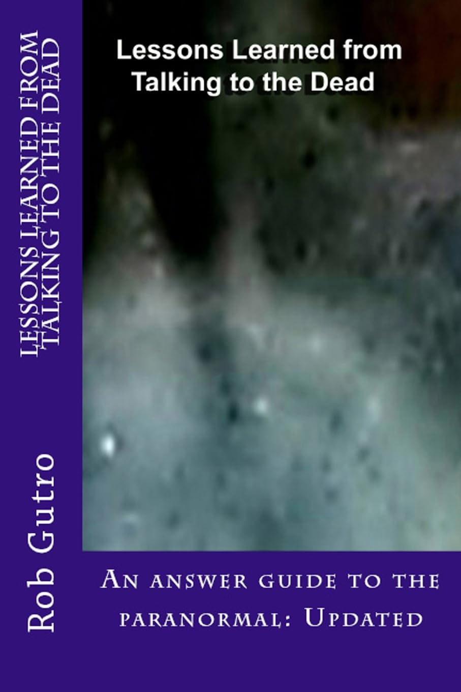 Lessons Learned from Talking to the Dead: Volume 1 (Ghost/Spirit Encounters)