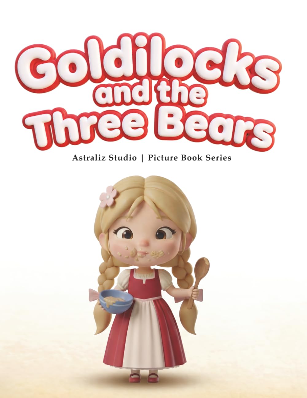 Goldilocks and the Three Bears: A Gentle World Folktale Read-Aloud for Ages 3–5 (Read with Astraliz: World Folktales Picture Books)