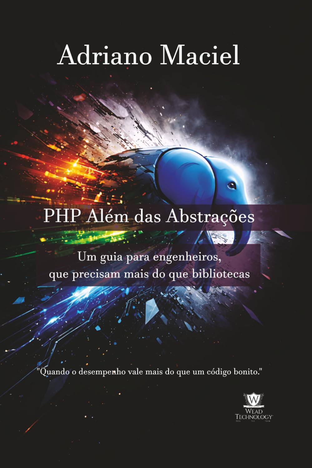 PHP Além das Abstrações: Um guia para engenheiros, que precisam mais do que bibliotecas