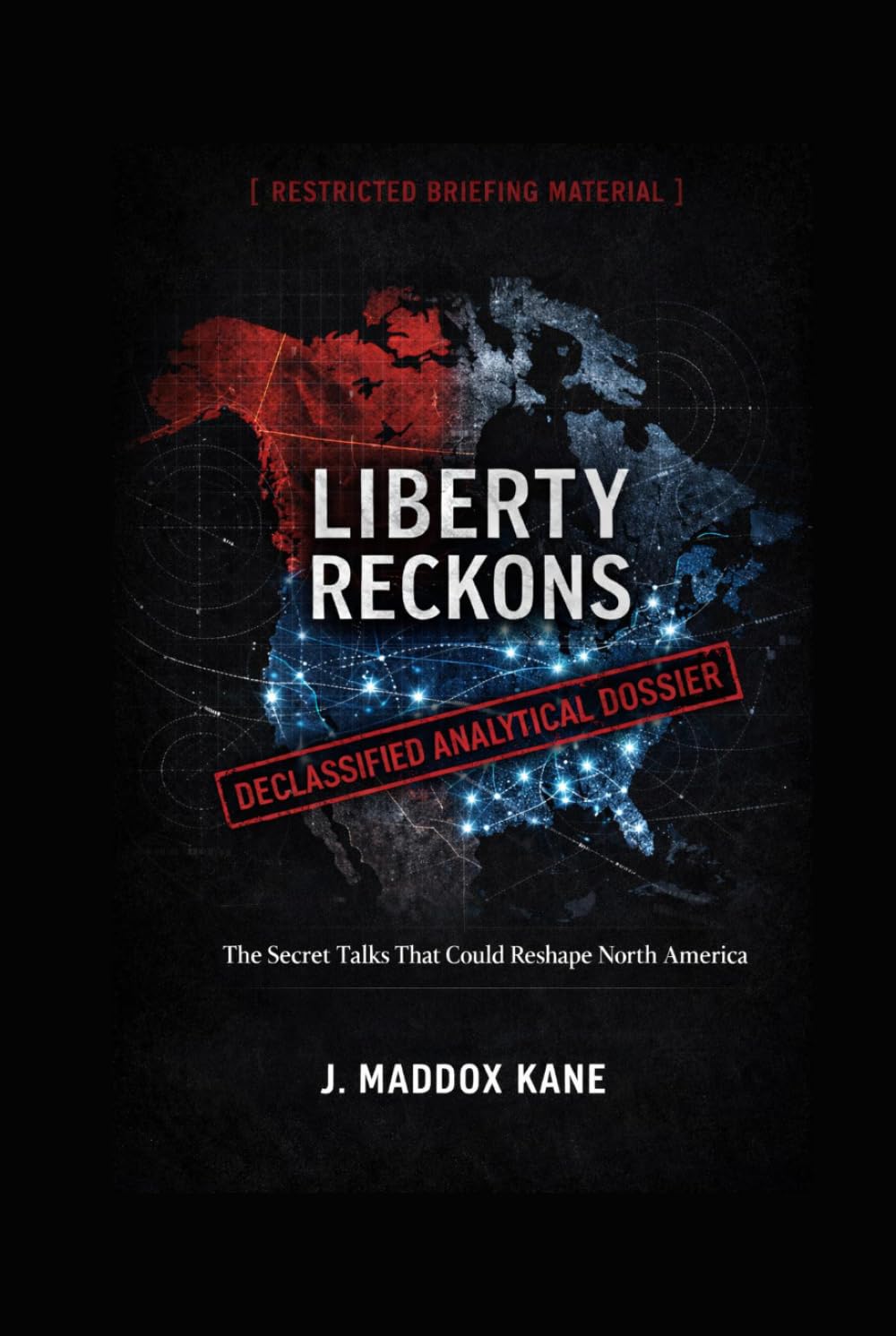 Liberty Reckons: The Secret Talks That Could Reshape North America (The SIGMA Directive Series)
