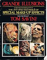 Grande Illusions: A Learn-By-Example Guide to the Art and Technique of Special Make-Up Effects from the Films of Tom Savini 0911137009 Book Cover