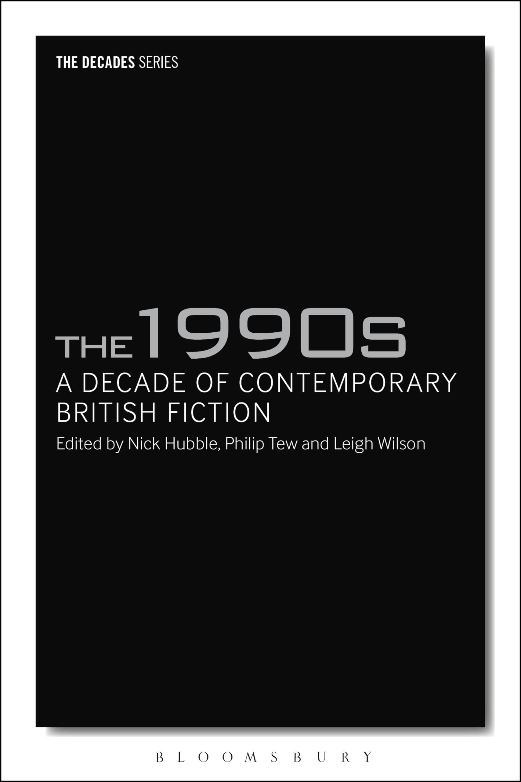 The 1990s: A Decade of Contemporary British Fiction (Decades Series)