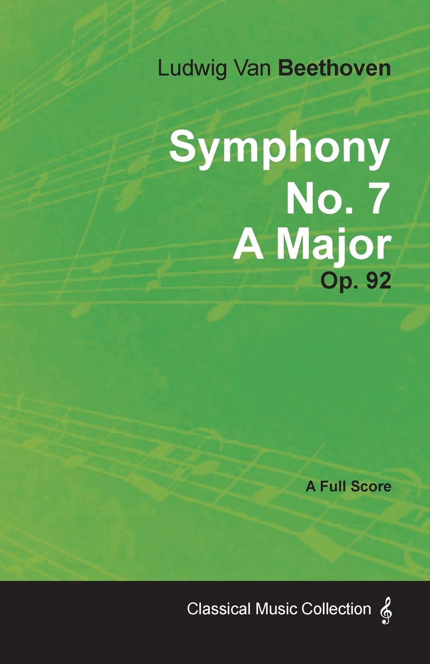 Symphony No. 7 - A Major - Op. 92: With a Biography by Joseph Otten