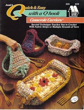 Pamphlet Annie's Quick & Easy with a Q Hook: Casserole Carriers (Annie's Attic, 652A) Book