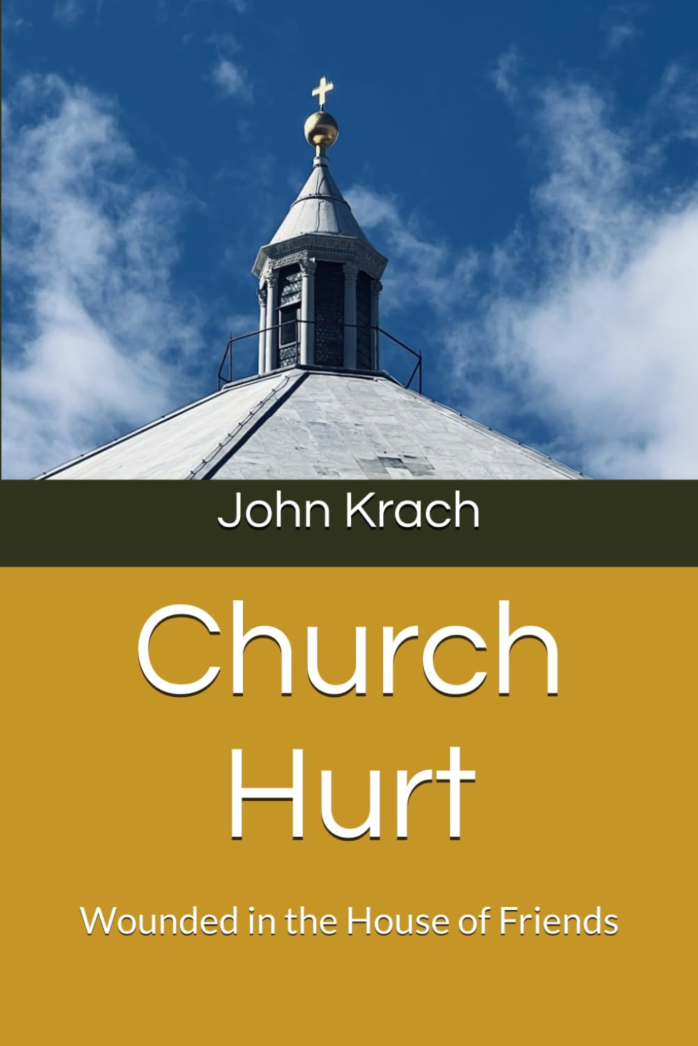 Church Hurt: Wounded in the House of Friends
