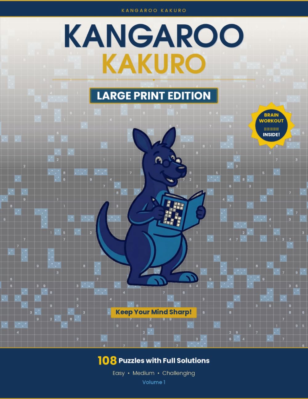 KANGAROO KAKURO: Large Print Cross Sums Number Puzzles for Adults and Seniors | 108 Easy to Challenging Logic Puzzles with Full Solutions