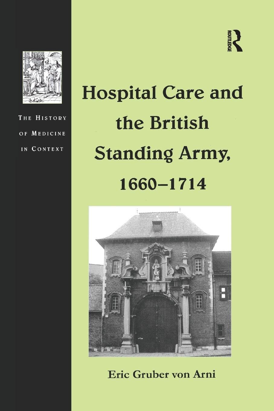 Hospital Care and the British Standing Army, 16601714 by Eri... - 9781138263062