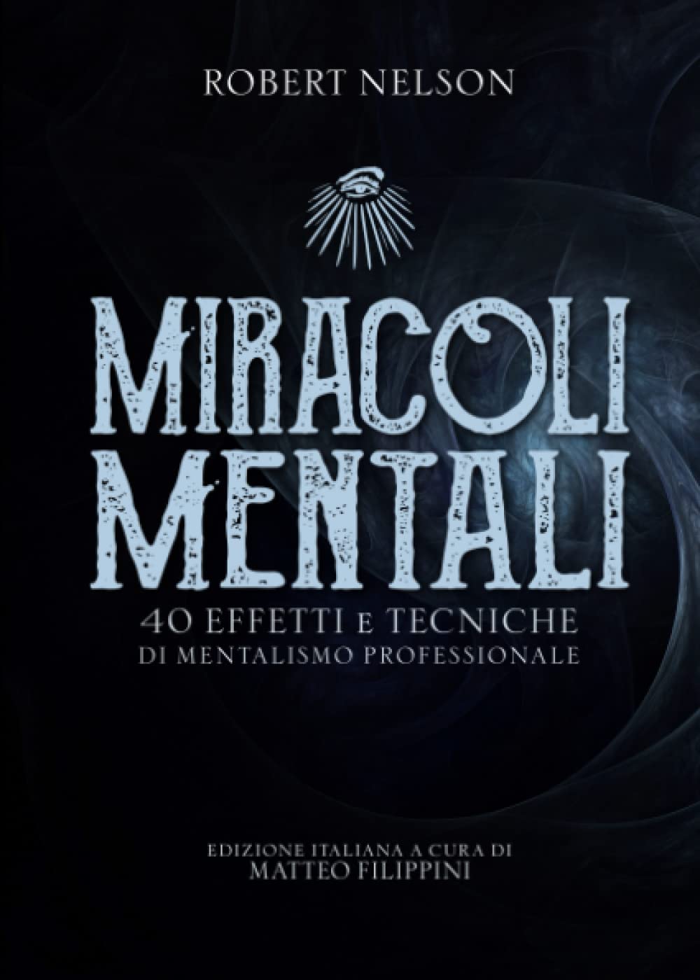 Miracoli Mentali apprenez 40 techniques pour ne plus jamais rater vos effets de mentalisme