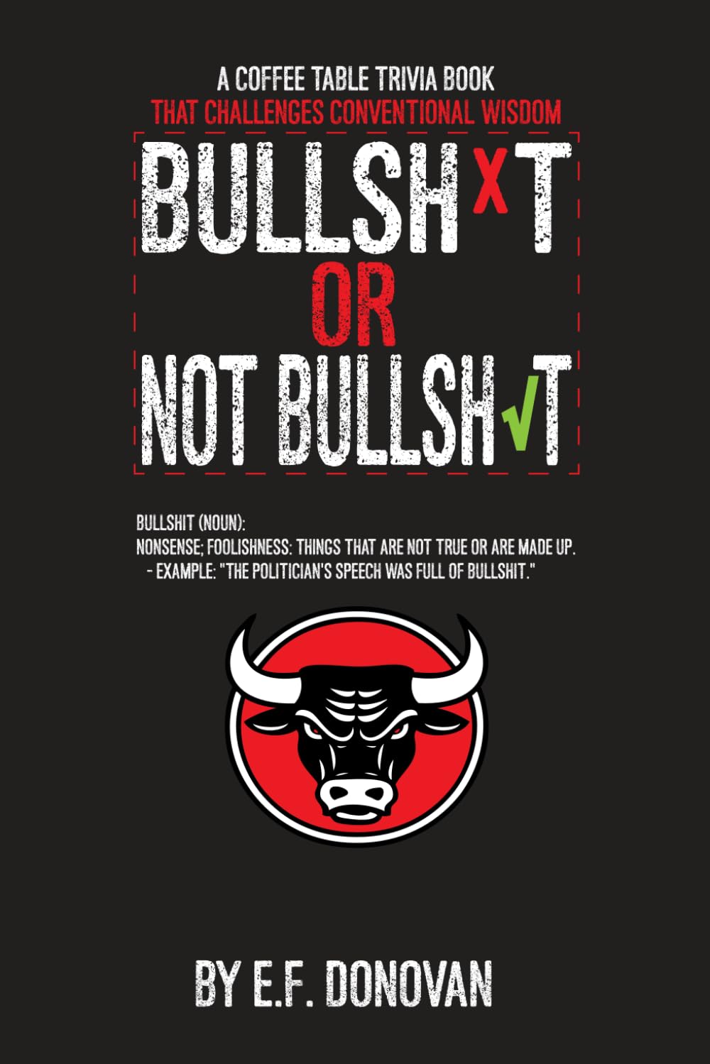 Bullshit or Not Bullshit: A Coffee Table Trivia Book That Challenges Conventional Wisdom