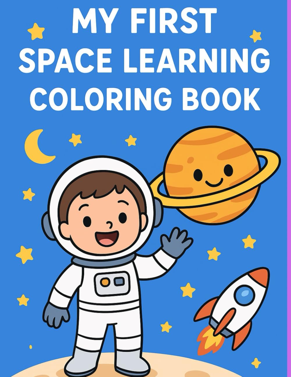 My First Space Learning Coloring Book: Fun And Educational Coloring Pages For Curious Kids Ages 2–8