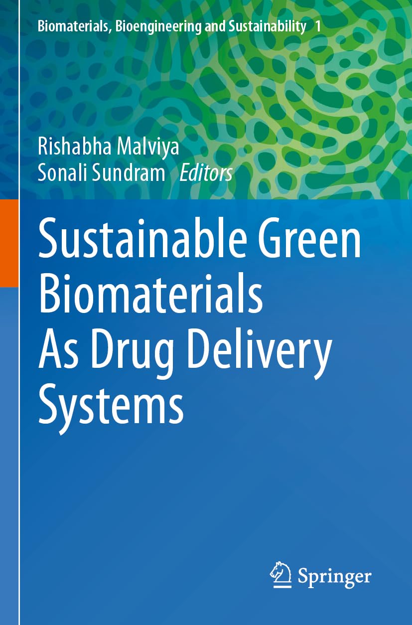 Sustainable Green Biomaterials As Drug Delivery Systems (Biomaterials, Bioengineering and Sustainability, 1)