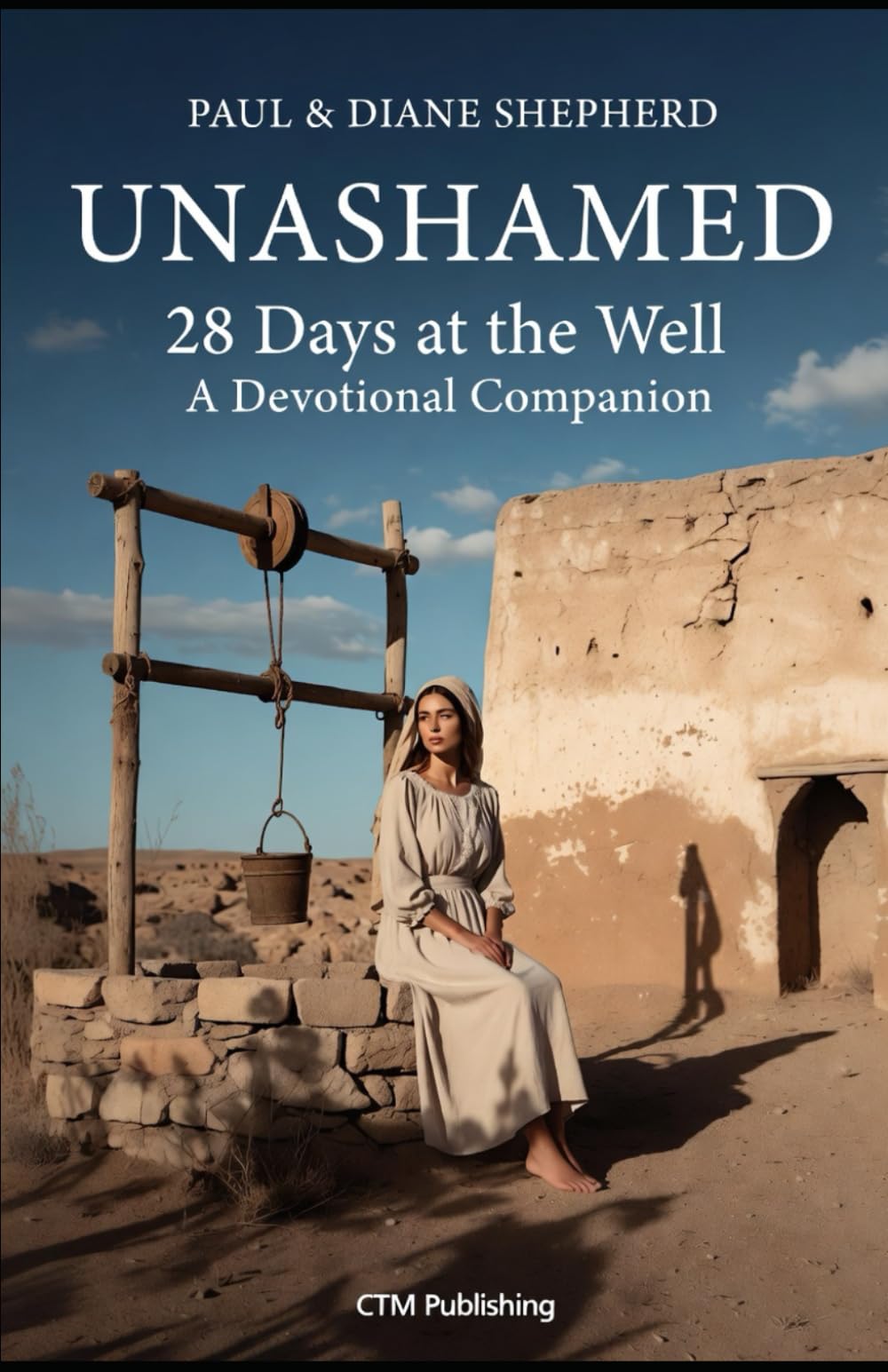 UNASHAMED — 28 Days at the Well: 28 Day Devotional at the Well