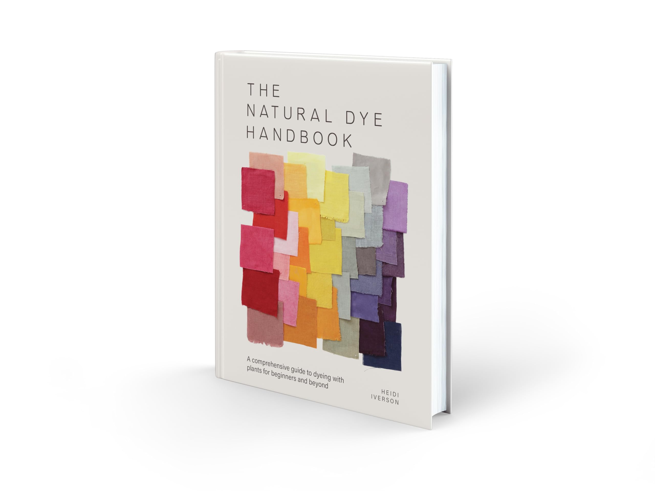 The Natural Dye Handbook: A comprehensive guide to dyeing with plants for beginners and beyond
