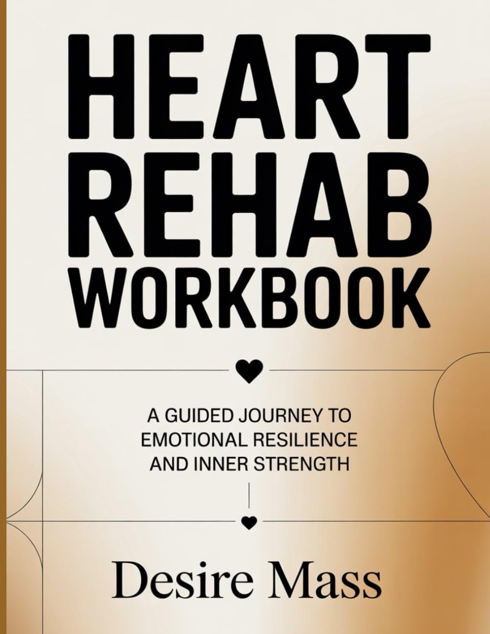 Heart Rehab Workbook: A Guided Journey to Emotional Resilience and Inner Strength.