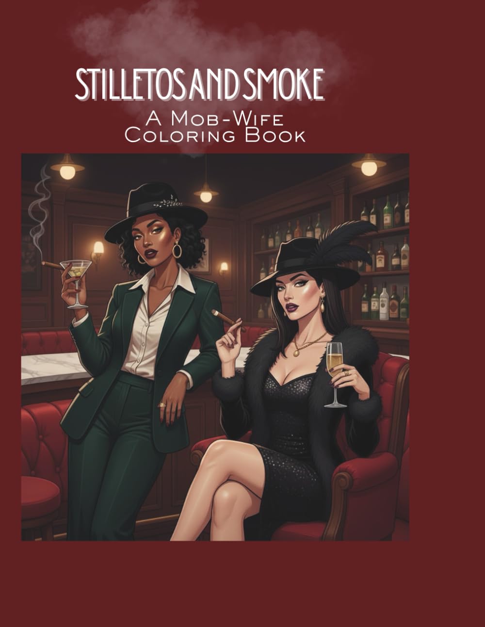 Stilletos and Smoke: A Mob-Wife Theme Coloring Book