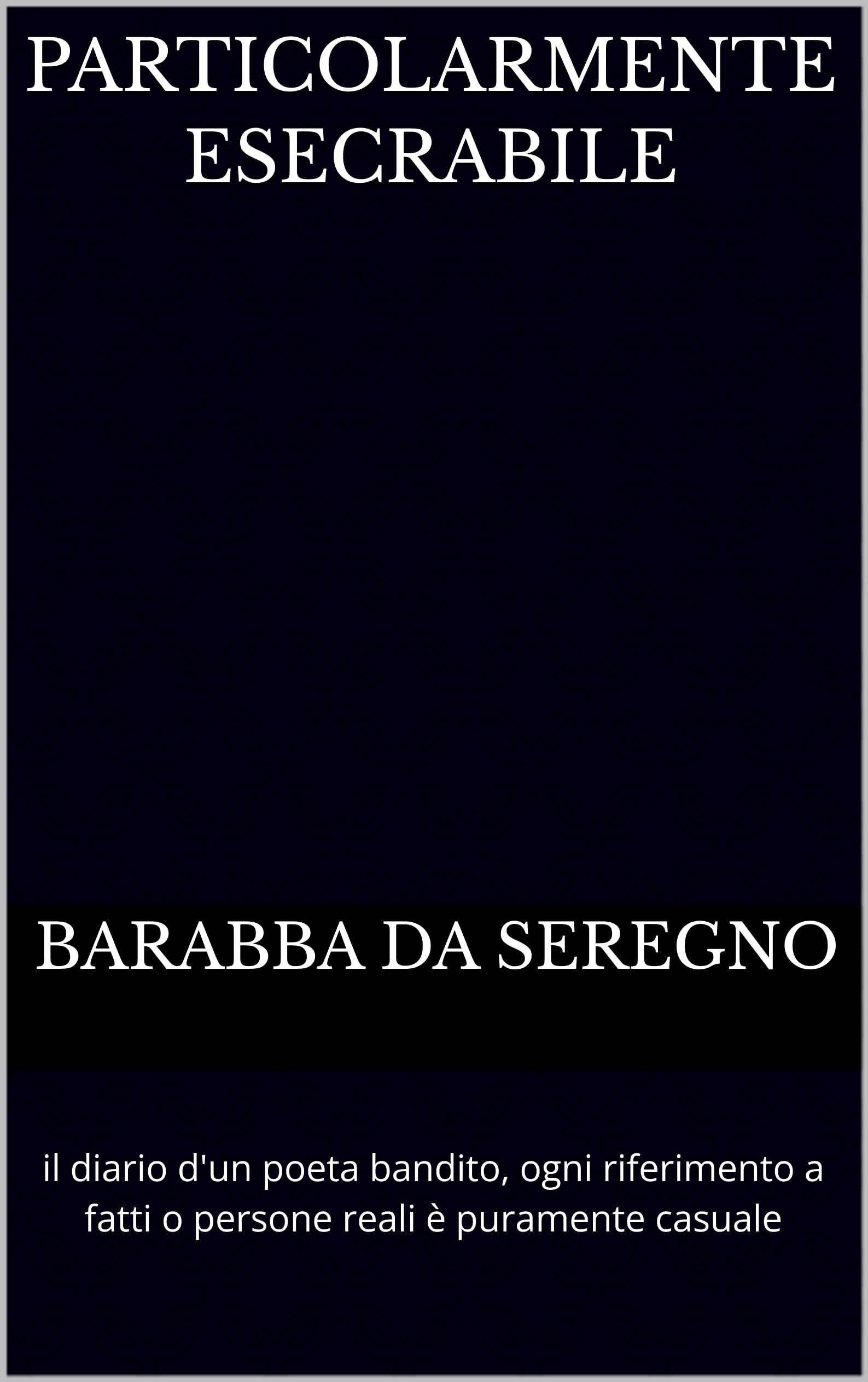 Particolarmente Esecrabile diario di un poeta bandito poésie italienne