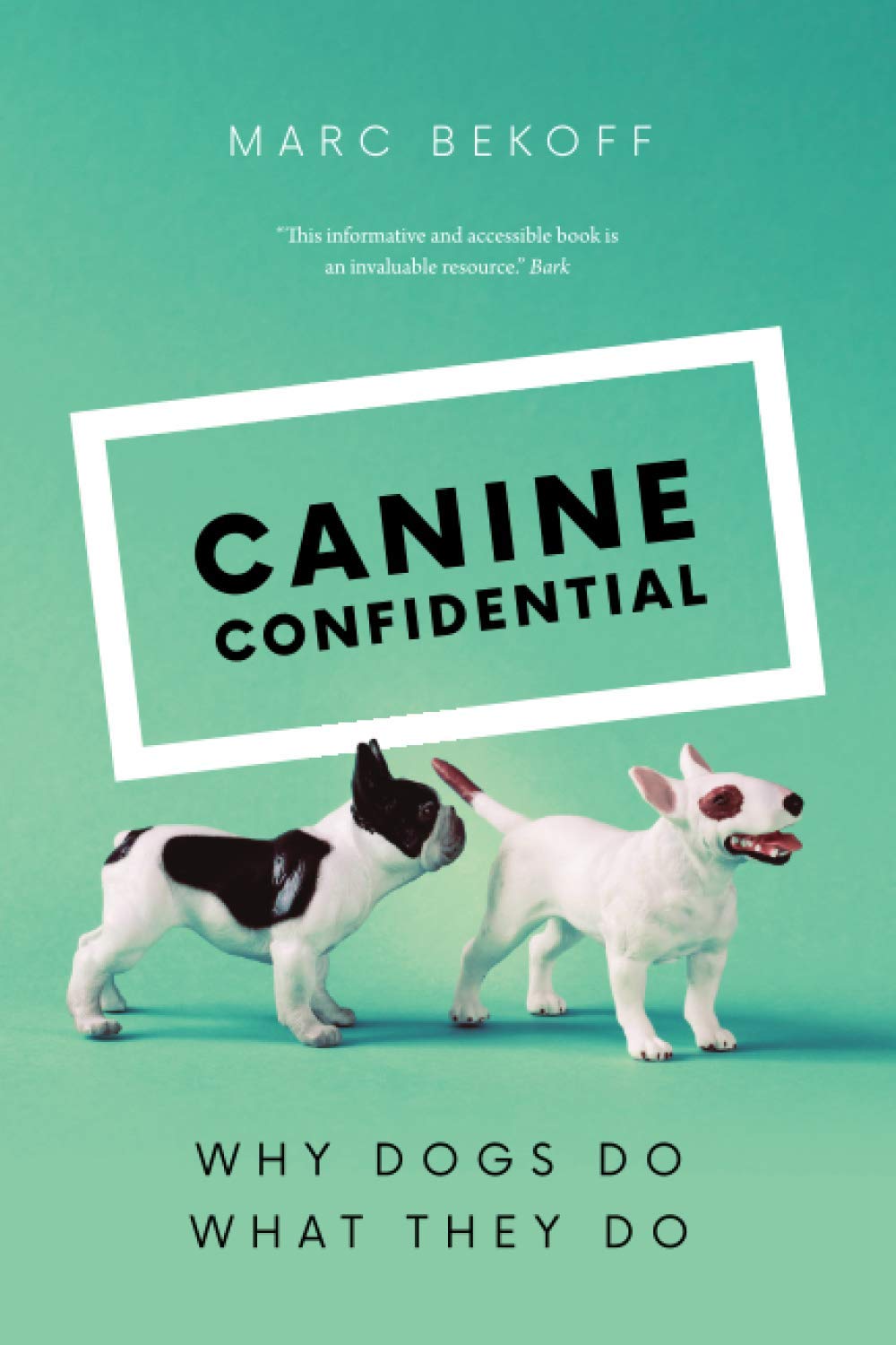 Canine Confidential: Why Dogs Do What They Do