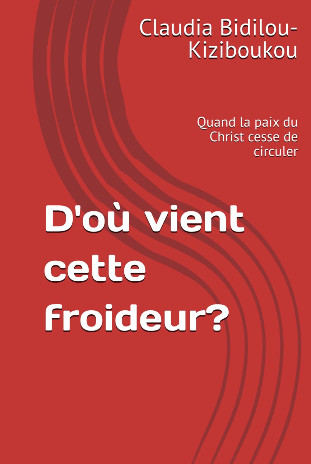 D'ou vient cette froideur?: Quand la paix du Christ cesse de circuler